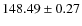 $148.49 \pm 0.27$