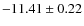 $-11.41 \pm 0.22$