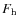 $F_{\rm h}$