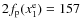 $2f_{\rm p}(x_1^{\rm e})=157$