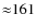 ${\approx}161$
