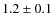 $1.2\pm0.1$