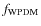 $f_{\rm WPDM}$