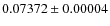 $0.07372 \pm 0.00004$