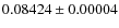 $0.08424 \pm 0.00004$