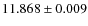 $11.868 \pm 0.009$