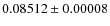 $0.08512 \pm 0.00008$