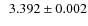 $~~3.392 \pm 0.002$
