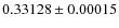 $0.33128 \pm 0.00015$