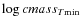 $\log cmass_{T\rm min}$