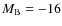$M_{\rm B}=-16$