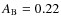 $A_{\rm {B}}=0.22$