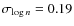 $\sigma_{\log n}=0.19$