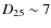 $D_{25}\sim7$