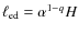 $\ell_{\rm
{ed}} = \alpha^{1-q} \/ H$