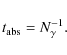 \begin{displaymath}
t_{\rm abs} = N_\gamma^{-1} .
\end{displaymath}