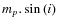 $m_{p}.\sin{(i)}$