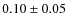 $0.10\pm0.05$