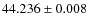 $44.236 \pm 0.008$