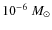 $10^{-6}~M_{\odot}$