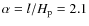 $\alpha=l/H_{\rm p} = 2.1$