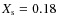 $X_{\rm s} = 0.18$