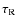 $\tau _{\rm R}$