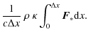 $\displaystyle \frac{1}{c \Delta x} ~ \rho ~ \kappa \int_0^{\Delta x} \vec{F}_* {\rm d}x.$