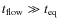 $t_{\rm flow} \gg t_{\rm eq}$