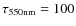 $\tau _{550{\rm nm}} = 100$
