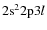 ${\rm 2s^22p3}l$