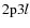${\rm 2p3}l$
