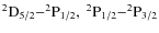 $\rm ^2D_{5/2}{-}^2P_{1/2},\ ^2P_{1/2}{-}^2P_{3/2}$