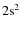 $\rm 2s^2$
