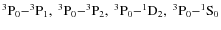 $\rm ^3P_0{-}^3P_1,\ ^3P_0{-}^3P_2,\ ^3P_0{-}^1D_2,\ ^3P_0{-}^1S_0$