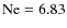 $\rm Ne=6.83$