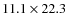 $11.1 \times 22.3$