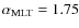 $\alpha_{\rm MLT} = 1.75$
