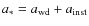 $a_{*}=a_{\rm wd}+a_{\rm inst}$