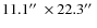 $11.1\hbox{$^{\prime\prime}$ }\times 22.3\hbox{$^{\prime\prime}$ }$