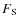 $F_{\rm {S}}$