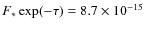 $F_* \exp(-\tau) = 8.7 \times 10^{-15}$