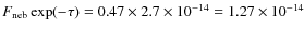 $F_{\rm {neb}} \exp(-\tau)=0.47 \times 2.7\times 10^{-14}=1.27\times 10^{-14}$