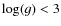 $\log(g) < 3$