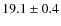 $19.1 \pm 0.4$
