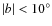 $\vert b\vert<10^\circ$