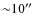 ${\sim}10''$