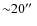 ${\sim }20\hbox {$^{\prime \prime }$ }$