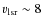 $v_{\rm {lsr}}\sim 8$