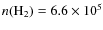 $n(\rm {H}_2) = 6.6 \times
10^5$